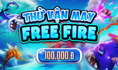 Thử Vận May Free Fire 100k